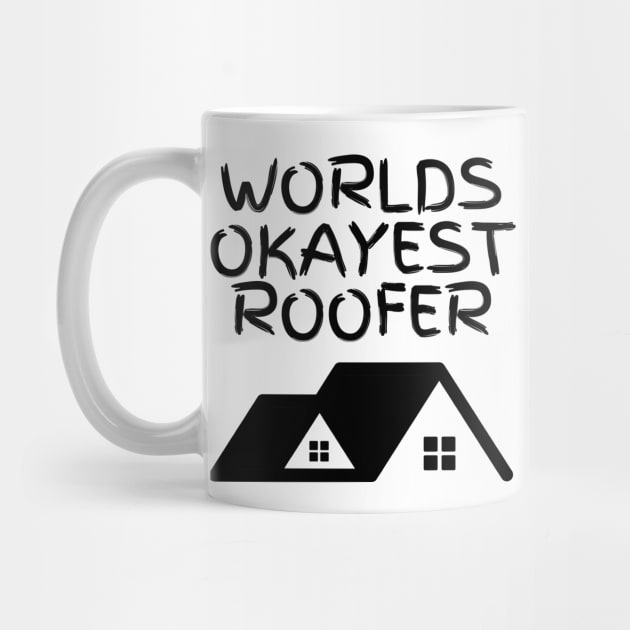 World okayest roofer by Word and Saying